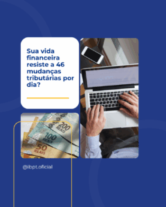 Sua vida financeira resiste à mudança de 46 regras tributárias por dia?